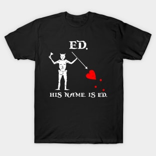 His Name is Ed T-Shirt